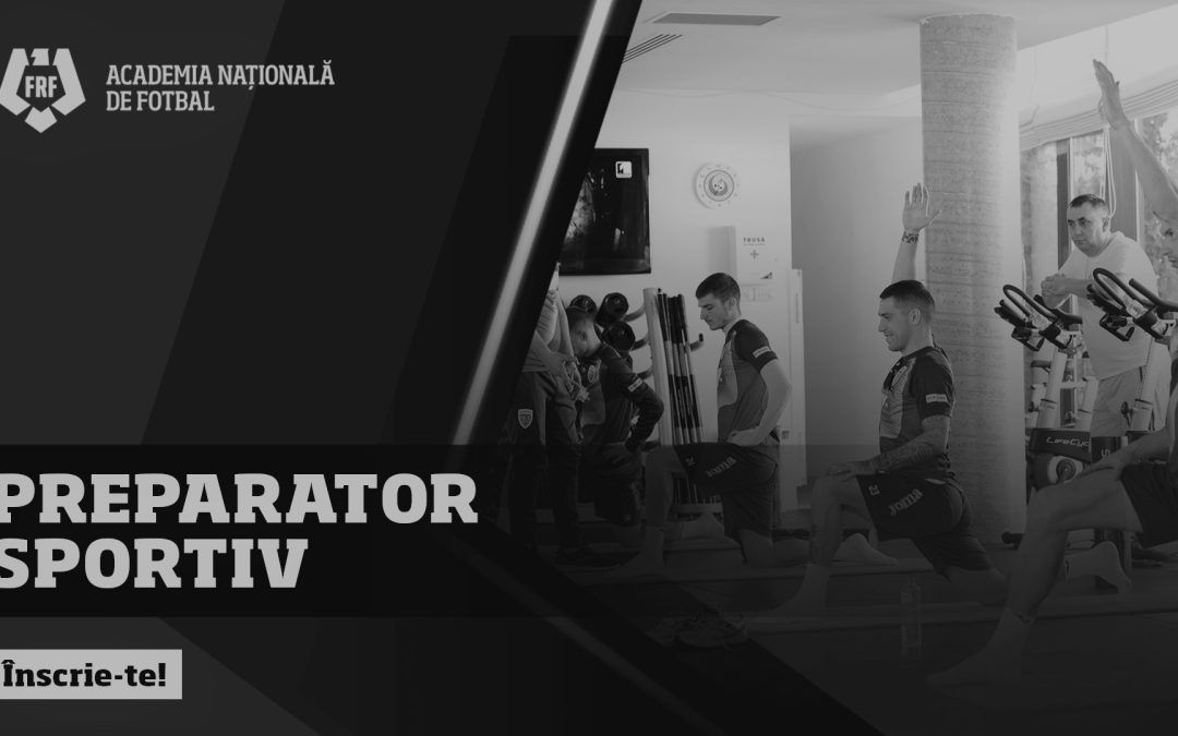 Înscrieri deschise pentru cursul de PREPARATOR SPORTIV
